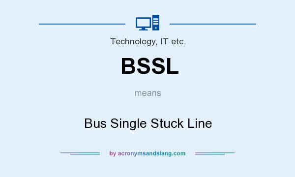 What does BSSL mean? It stands for Bus Single Stuck Line