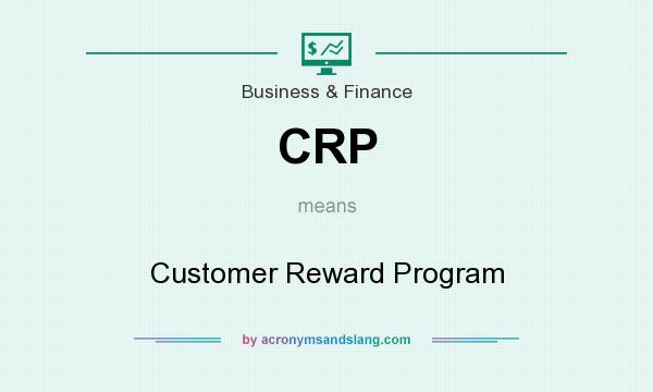 What does CRP mean? It stands for Customer Reward Program