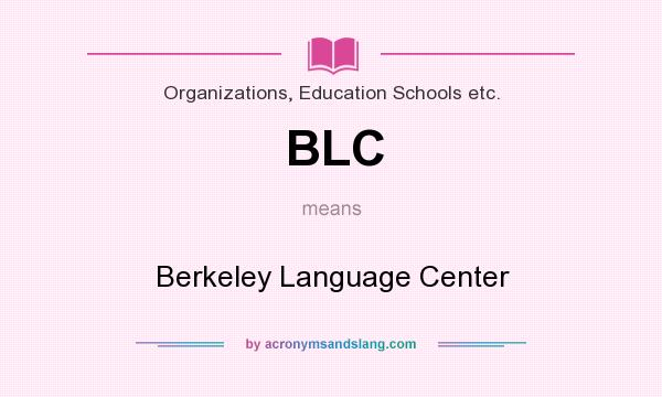 What does BLC mean? It stands for Berkeley Language Center