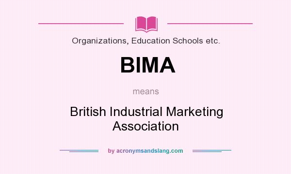 What does BIMA mean? It stands for British Industrial Marketing Association