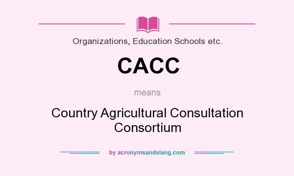 What does CACC mean? It stands for Country Agricultural Consultation Consortium