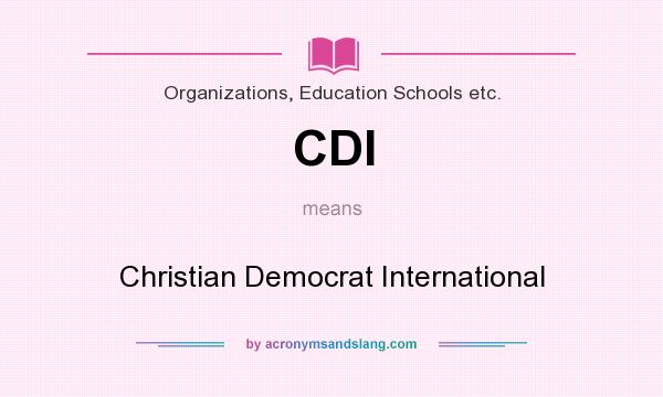 What does CDI mean? It stands for Christian Democrat International