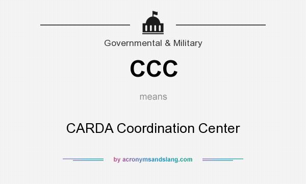 What does CCC mean? It stands for CARDA Coordination Center