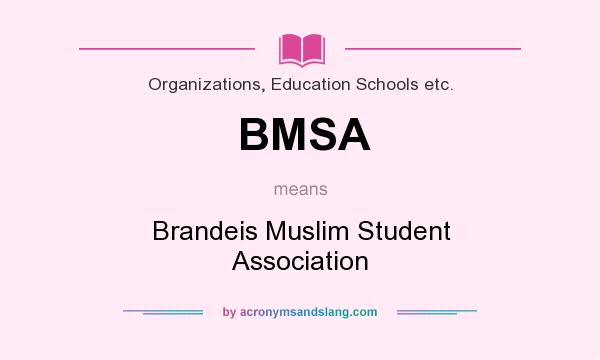 What does BMSA mean? It stands for Brandeis Muslim Student Association