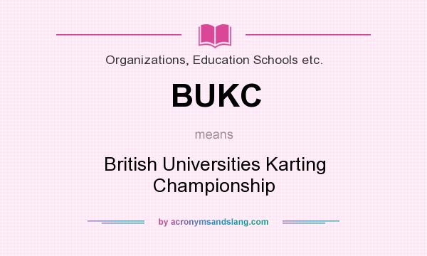 What does BUKC mean? It stands for British Universities Karting Championship