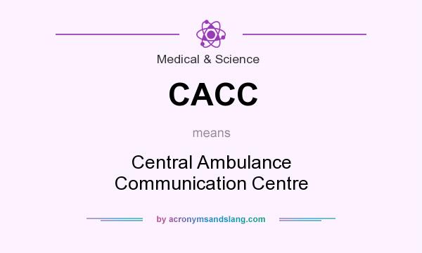 What does CACC mean? It stands for Central Ambulance Communication Centre