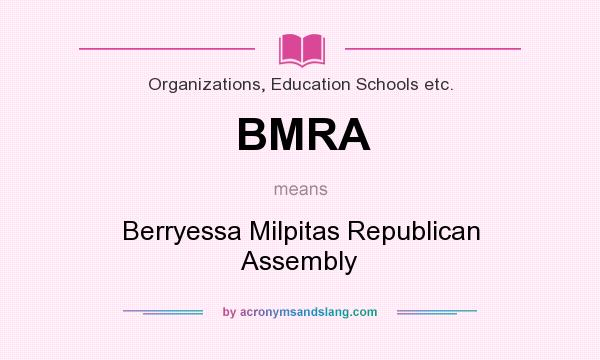 What does BMRA mean? It stands for Berryessa Milpitas Republican Assembly