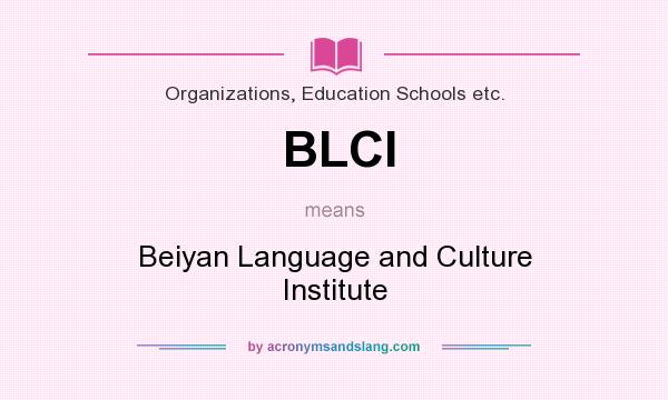 What does BLCI mean? It stands for Beiyan Language and Culture Institute