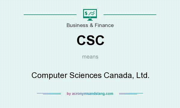 What does CSC mean? It stands for Computer Sciences Canada, Ltd.