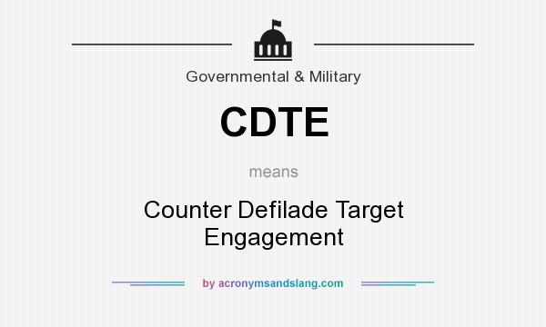 What does CDTE mean? It stands for Counter Defilade Target Engagement