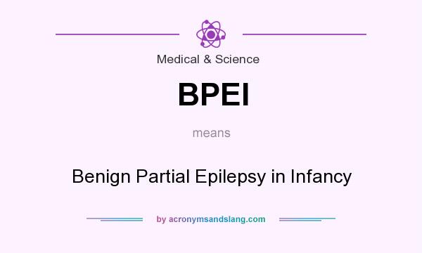 What does BPEI mean? It stands for Benign Partial Epilepsy in Infancy
