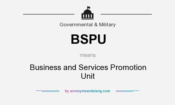 What does BSPU mean? It stands for Business and Services Promotion Unit
