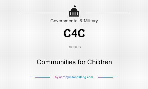 What does C4C mean? It stands for Communities for Children