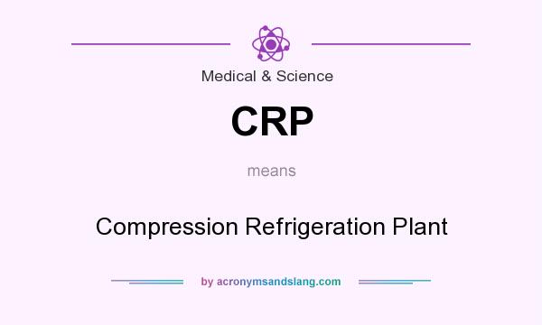 What does CRP mean? It stands for Compression Refrigeration Plant