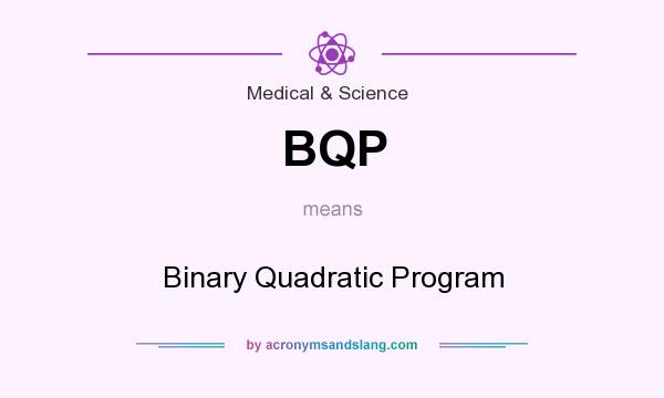 What does BQP mean? It stands for Binary Quadratic Program