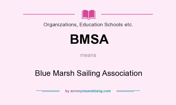 What does BMSA mean? It stands for Blue Marsh Sailing Association