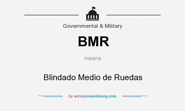 What does BMR mean? It stands for Blindado Medio de Ruedas
