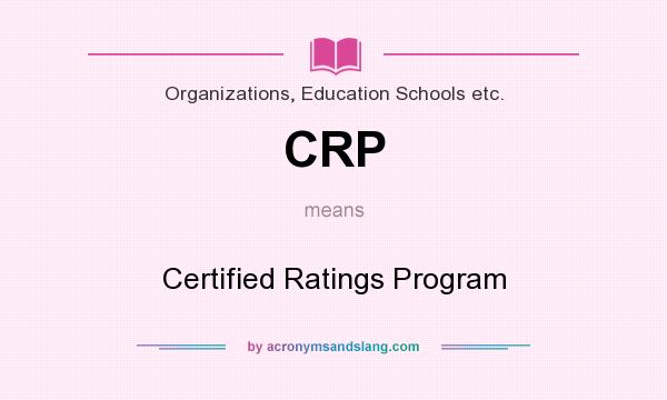 What does CRP mean? It stands for Certified Ratings Program