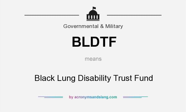 What does BLDTF mean? It stands for Black Lung Disability Trust Fund