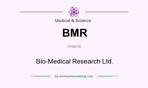 What does BMR mean? It stands for Bio-Medical Research Ltd.