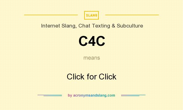 What does C4C mean? It stands for Click for Click