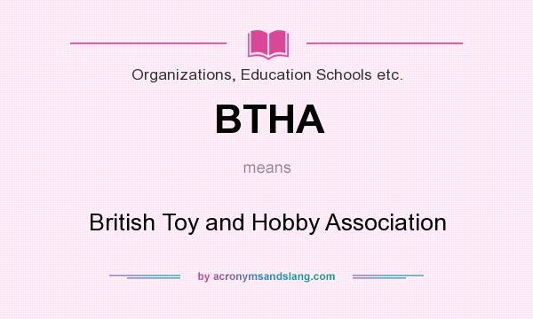 What does BTHA mean? It stands for British Toy and Hobby Association