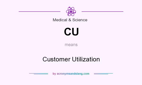 What does CU mean? It stands for Customer Utilization