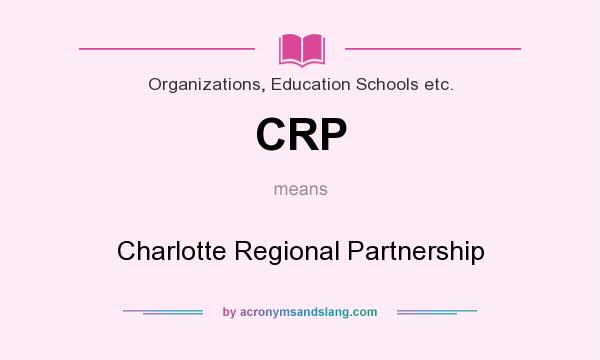 What does CRP mean? It stands for Charlotte Regional Partnership
