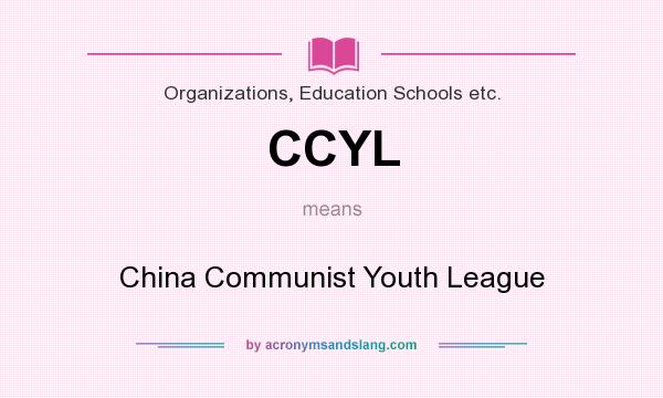 What does CCYL mean? It stands for China Communist Youth League