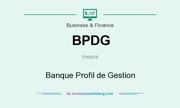 What does BPDG mean? It stands for Banque Profil de Gestion
