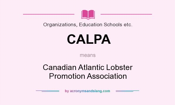 What does CALPA mean? It stands for Canadian Atlantic Lobster Promotion Association