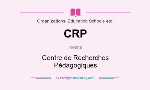 What does CRP mean? It stands for Centre de Recherches Pédagogiques