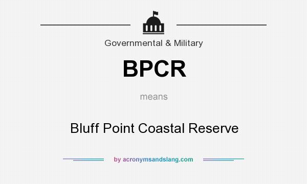 What does BPCR mean? It stands for Bluff Point Coastal Reserve