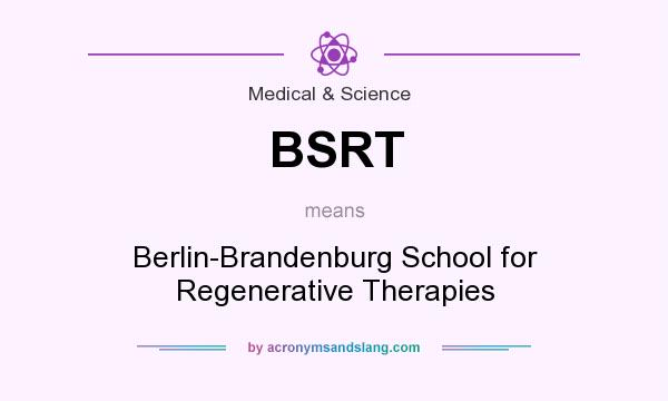 What does BSRT mean? It stands for Berlin-Brandenburg School for Regenerative Therapies