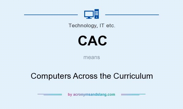 What does CAC mean? It stands for Computers Across the Curriculum