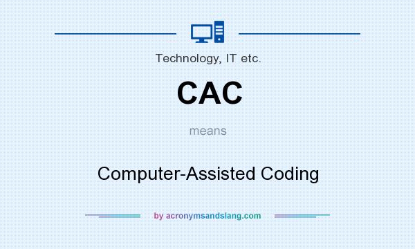 What does CAC mean? It stands for Computer-Assisted Coding