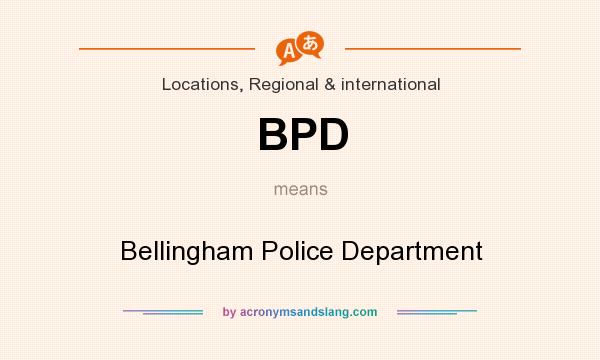 What does BPD mean? It stands for Bellingham Police Department