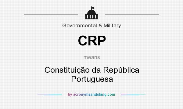 What does CRP mean? It stands for Constituição da República Portuguesa