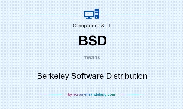What does BSD mean? It stands for Berkeley Software Distribution