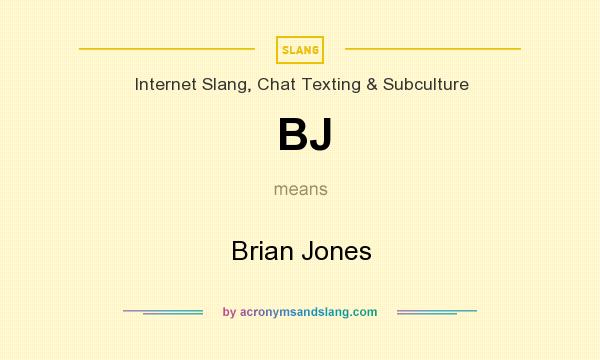 What does BJ mean? It stands for Brian Jones