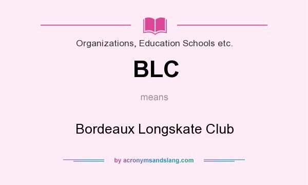 What does BLC mean? It stands for Bordeaux Longskate Club