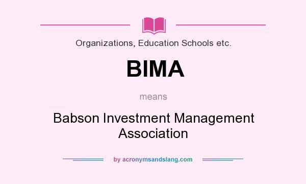 What does BIMA mean? It stands for Babson Investment Management Association