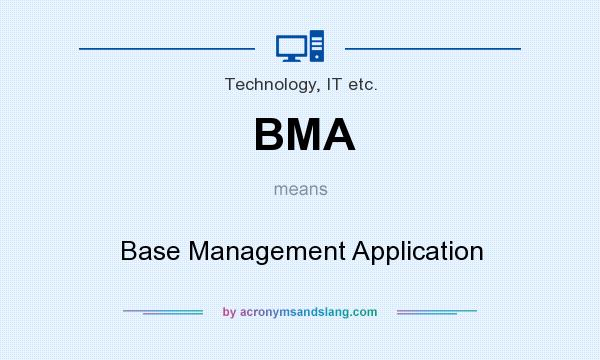 What does BMA mean? It stands for Base Management Application