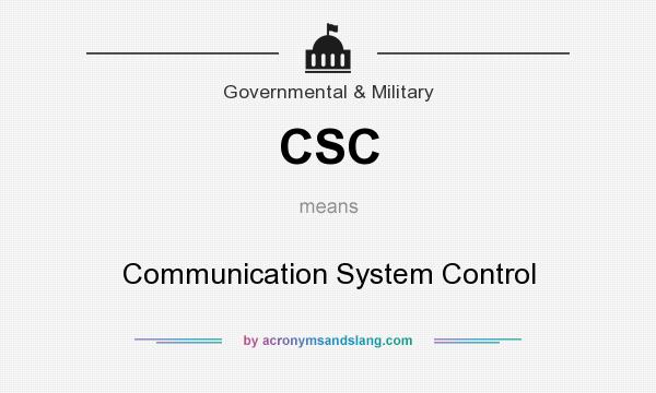 What does CSC mean? It stands for Communication System Control