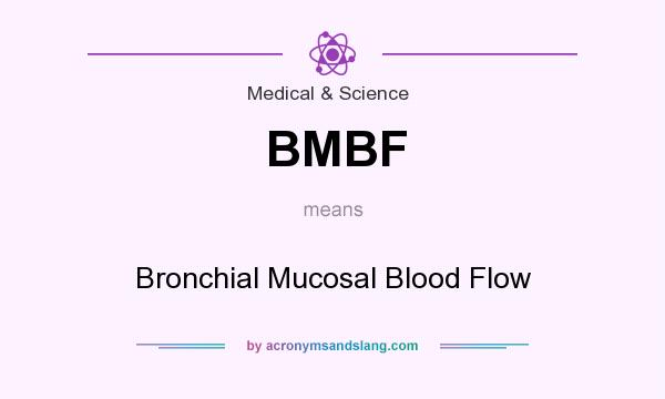 What does BMBF mean? It stands for Bronchial Mucosal Blood Flow