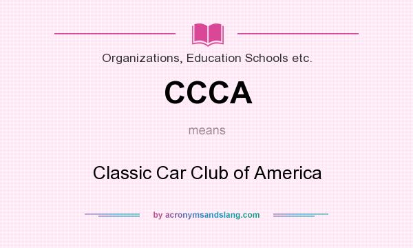 What does CCCA mean? It stands for Classic Car Club of America