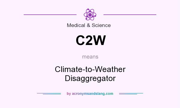 What does C2W mean? It stands for Climate-to-Weather Disaggregator