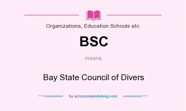 What does BSC mean? It stands for Bay State Council of Divers