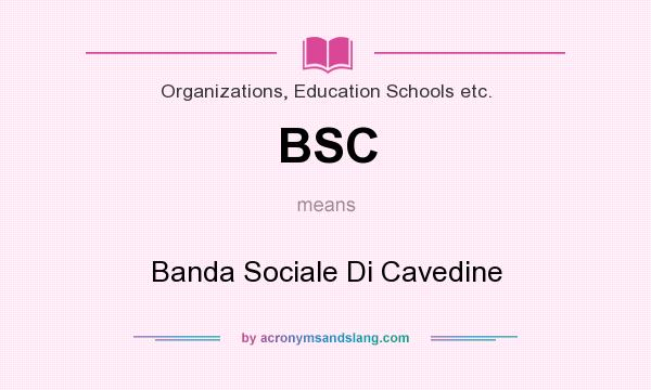 What does BSC mean? It stands for Banda Sociale Di Cavedine