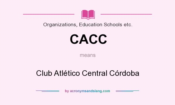 What does CACC mean? It stands for Club Atlético Central Córdoba